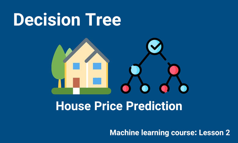 محاسبه قیمت خانه با الگوریتم درخت تصمیم ماشین لرنینگ